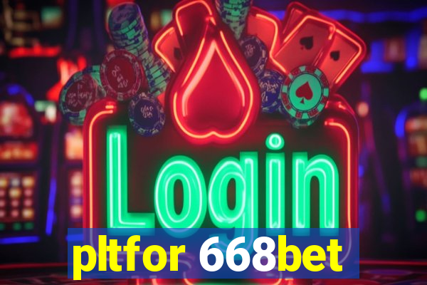 pltfor 668bet